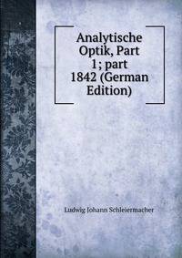 Analytische Optik, Part 1; part 1842 (German Edition)
