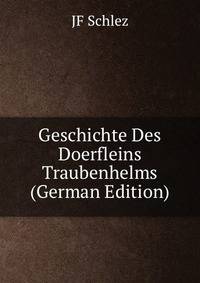 Geschichte Des Doerfleins Traubenhelms (German Edition)