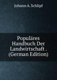 Popul?res Handbuch Der Landwirtschaft . (German Edition)