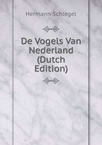 De Vogels Van Nederland (Dutch Edition)