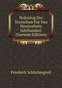 Nekrolog Der Teutschen Fur Das Neunzehnte Jahrhundert (German Edition)