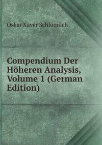 Compendium Der Hoheren Analysis, Volume 1 (German Edition)