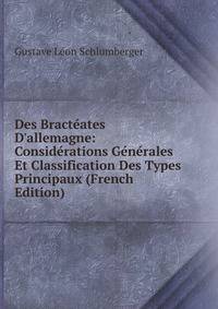 Des Bract?ates D'allemagne: Consid?rations G?n?rales Et Classification Des Types Principaux (French Edition)