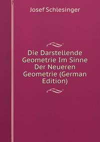 Die Darstellende Geometrie Im Sinne Der Neueren Geometrie (German Edition)