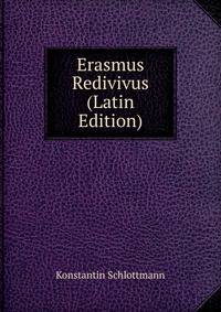 Erasmus Redivivus (Latin Edition)