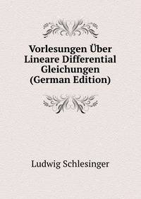 Vorlesungen Uber Lineare Differential Gleichungen (German Edition)