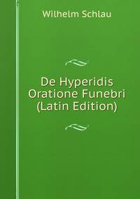 De Hyperidis Oratione Funebri (Latin Edition)