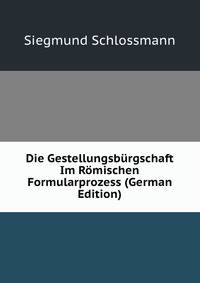 Die Gestellungsburgschaft Im Romischen Formularprozess (German Edition)