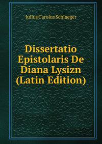 Dissertatio Epistolaris De Diana Lysizn (Latin Edition)