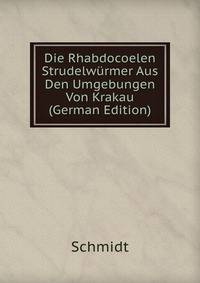 Die Rhabdocoelen Strudelwurmer Aus Den Umgebungen Von Krakau (German Edition)
