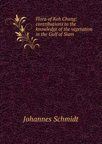 Flora of Koh Chang: contributions to the knowledge of the vegetation in the Gulf of Siam