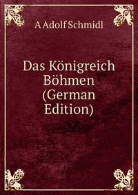 Das Konigreich Bohmen (German Edition)