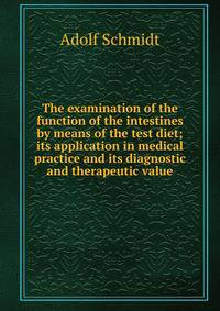 The examination of the function of the intestines by means of the test diet; its application in medical practice and its diagnostic and therapeutic value
