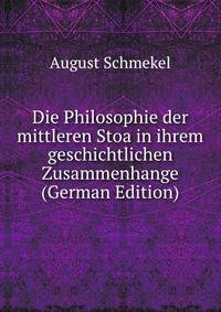Die Philosophie der mittleren Stoa in ihrem geschichtlichen Zusammenhange (German Edition)