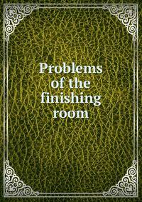 Problems of the finishing room
