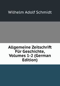 Allgemeine Zeitschrift Fur Geschichte, Volumes 1-2 (German Edition)