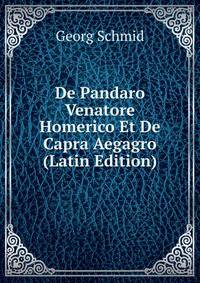 De Pandaro Venatore Homerico Et De Capra Aegagro (Latin Edition)