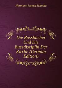Die Bussbucher Und Die Bussdisciplin Der Kirche (German Edition)