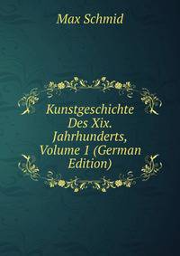 Kunstgeschichte Des Xix. Jahrhunderts, Volume 1 (German Edition)