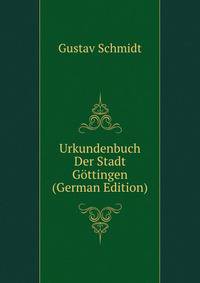 Urkundenbuch Der Stadt Gottingen (German Edition)