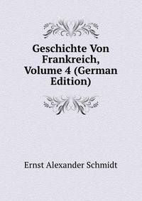 Geschichte Von Frankreich, Volume 4 (German Edition)