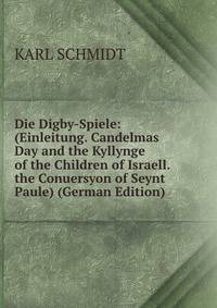 Die Digby-Spiele: (Einleitung. Candelmas Day and the Kyllynge of the Children of Israell. the Conuersyon of Seynt Paule) (German Edition)