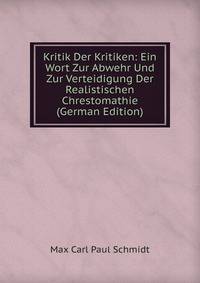 Kritik Der Kritiken: Ein Wort Zur Abwehr Und Zur Verteidigung Der Realistischen Chrestomathie (German Edition)
