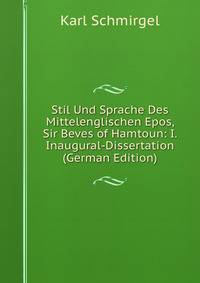 Stil Und Sprache Des Mittelenglischen Epos, Sir Beves of Hamtoun: I. Inaugural-Dissertation (German Edition)
