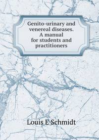 Genito-urinary and venereal diseases. A manual for students and practitioners