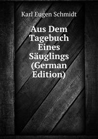 Aus Dem Tagebuch Eines S?uglings (German Edition)