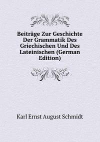 Beitrage Zur Geschichte Der Grammatik Des Griechischen Und Des Lateinischen (German Edition)