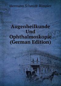 Augenheilkunde Und Ophthalmoskopie (German Edition)