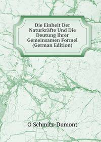 Die Einheit Der Naturkrafte Und Die Deutung Ihrer Gemeinsamen Formel (German Edition)