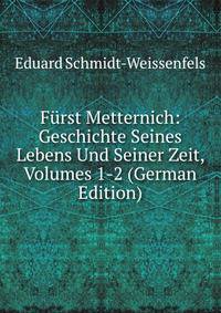 F?rst Metternich: Geschichte Seines Lebens Und Seiner Zeit, Volumes 1-2 (German Edition)