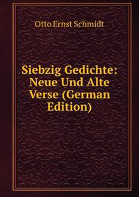 Siebzig Gedichte: Neue Und Alte Verse (German Edition)