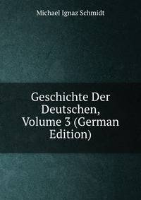 Geschichte Der Deutschen, Volume 3 (German Edition)