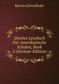 Zweites Lesebuch Fur Amerikanische Schulen, Book 2 (German Edition)