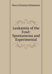 Leuk?mia of the Fowl: Spontaneous and Experimental
