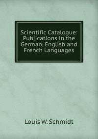 Scientific Catalogue: Publications in the German, English and French Languages