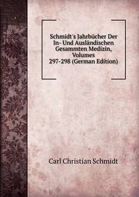 Schmidt's Jahrb?cher Der In- Und Ausl?ndischen Gesammten Medizin, Volumes 297-298 (German Edition)