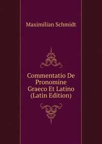 Commentatio De Pronomine Graeco Et Latino (Latin Edition)