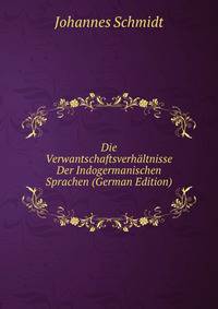 Die Verwantschaftsverhaltnisse Der Indogermanischen Sprachen (German Edition)