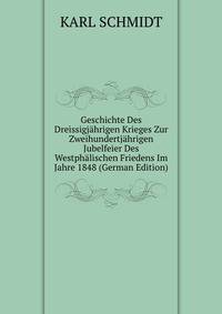 Geschichte Des Dreissigjahrigen Krieges Zur Zweihundertjahrigen Jubelfeier Des Westphalischen Friedens Im Jahre 1848 (German Edition)
