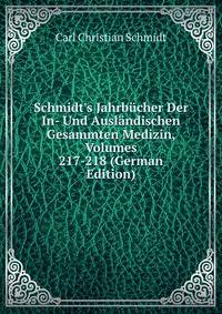 Schmidt's Jahrb?cher Der In- Und Ausl?ndischen Gesammten Medizin, Volumes 217-218 (German Edition)