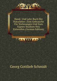 Hand- Und Lehr-Buch Der Naturlehre: Zum Gebrauche Fur Vorlesungen Und Zum Eignen Studium Neu Entworfen (German Edition)