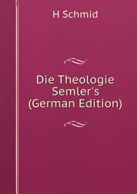 Die Theologie Semler's (German Edition)