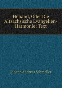 Heliand, Oder Die Altsachsische Evangelien-Harmonie: Text
