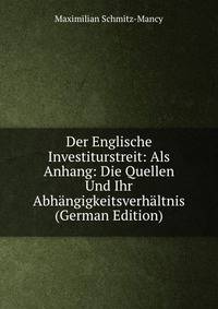 Der Englische Investiturstreit: Als Anhang: Die Quellen Und Ihr Abhangigkeitsverhaltnis (German Edition)