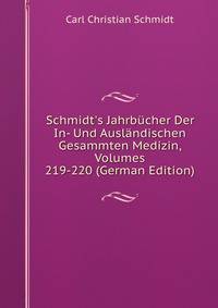 Schmidt's Jahrb?cher Der In- Und Ausl?ndischen Gesammten Medizin, Volumes 219-220 (German Edition)