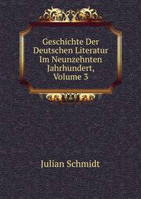 Geschichte Der Deutschen Literatur Im Neunzehnten Jahrhundert, Volume 3